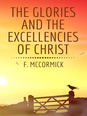 cover image of The Glories and the Excellencies of Christ